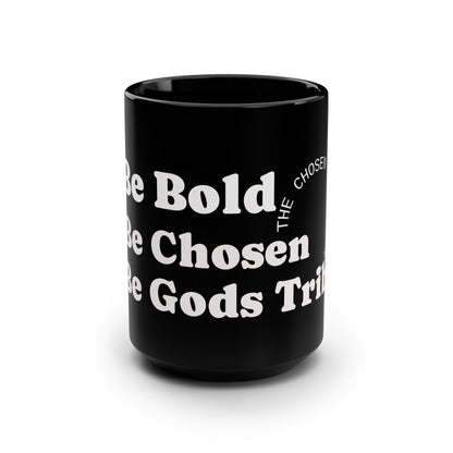 Inspirational Black Mug - 15oz - 'Be Bold, Be Chosen, Be God's Tribe'