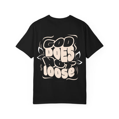 The Chosen Collection God Does Not Loose Unisex T-shirt